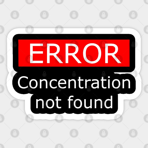 Error Concentration Not Found White Sticker by XTUnknown